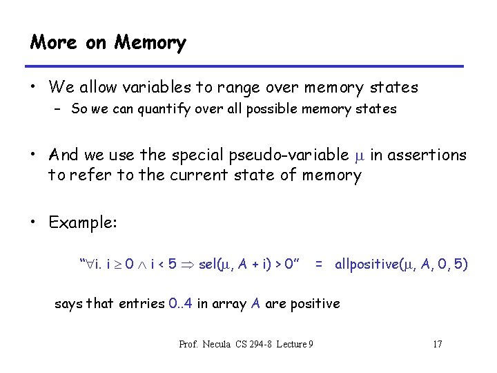 More on Memory • We allow variables to range over memory states – So