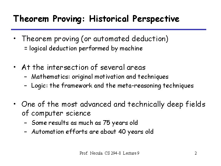 Theorem Proving: Historical Perspective • Theorem proving (or automated deduction) = logical deduction performed