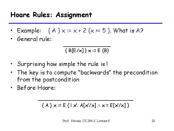 Hoare Rules: Assignment • Example: { A } x : = x + 2