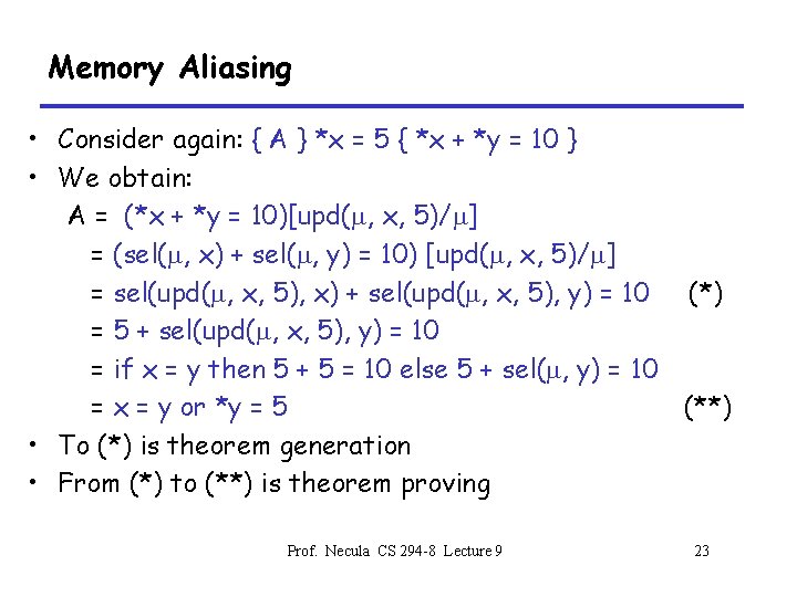 Memory Aliasing • Consider again: { A } *x = 5 { *x +