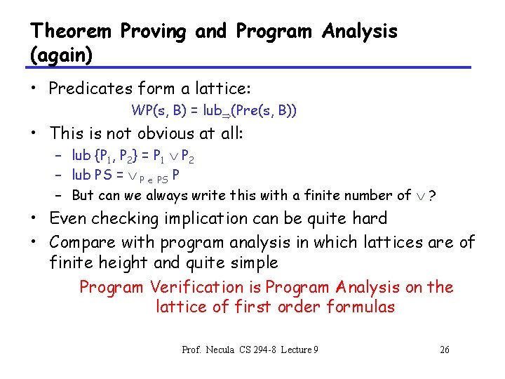 Theorem Proving and Program Analysis (again) • Predicates form a lattice: WP(s, B) =
