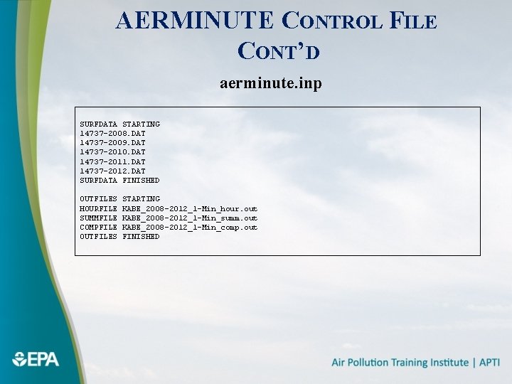 AERMINUTE CONTROL FILE CONT’D aerminute. inp SURFDATA STARTING 14737 -2008. DAT 14737 -2009. DAT