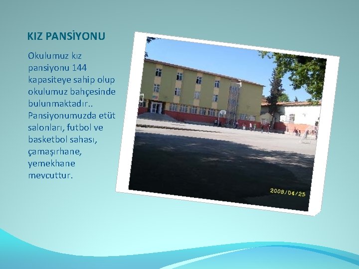 KIZ PANSİYONU Okulumuz kız pansiyonu 144 kapasiteye sahip olup okulumuz bahçesinde bulunmaktadır. . Pansiyonumuzda