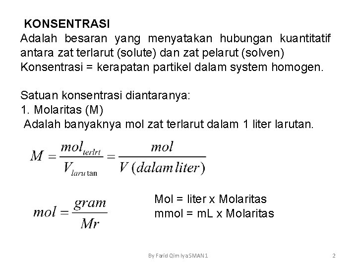 KONSENTRASI Adalah besaran yang menyatakan hubungan kuantitatif antara zat terlarut (solute) dan zat pelarut