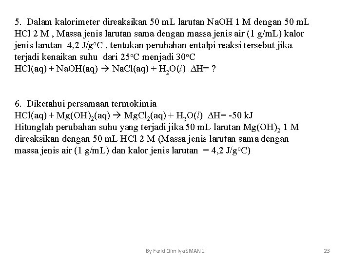 5. Dalam kalorimeter direaksikan 50 m. L larutan Na. OH 1 M dengan 50