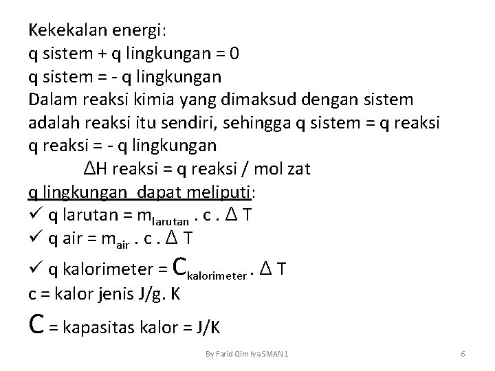 Kekekalan energi: q sistem + q lingkungan = 0 q sistem = - q