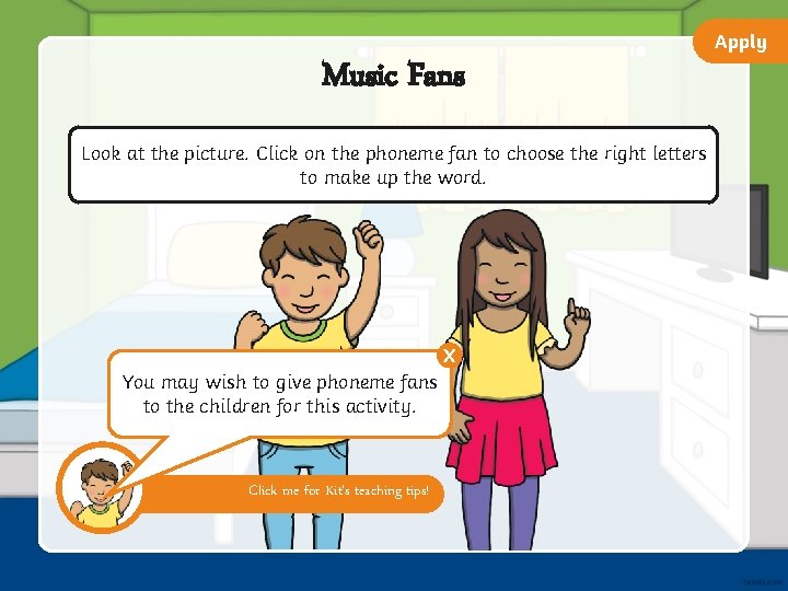 Apply Music Fans Look at the picture. Click on the phoneme fan to choose