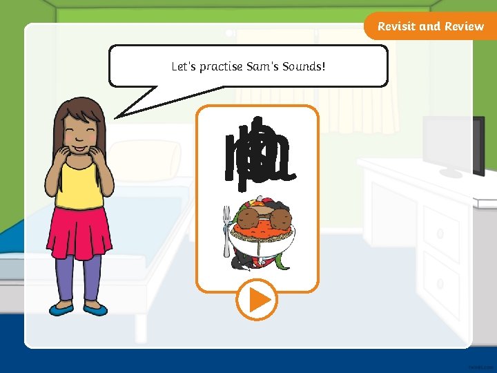 Revisit and Review Let’s practise Sam’s Sounds! p a sti n m 