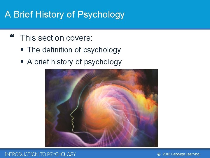 A Brief History of Psychology } This section covers: § The definition of psychology