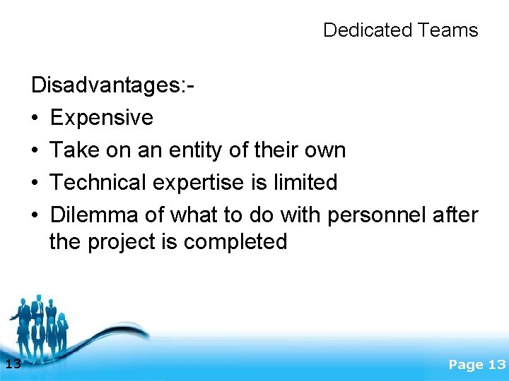 Dedicated Teams Disadvantages: • Expensive • Take on an entity of their own •