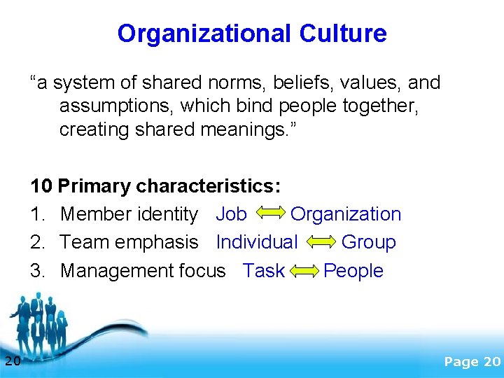 Organizational Culture “a system of shared norms, beliefs, values, and assumptions, which bind people