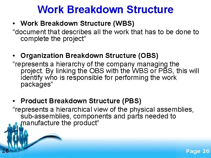 Work Breakdown Structure • Work Breakdown Structure (WBS) “document that describes all the work