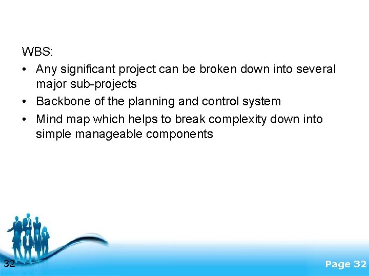 WBS: • Any significant project can be broken down into several major sub-projects •