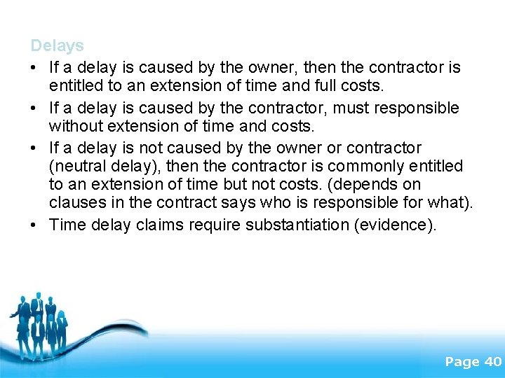 Delays • If a delay is caused by the owner, then the contractor is
