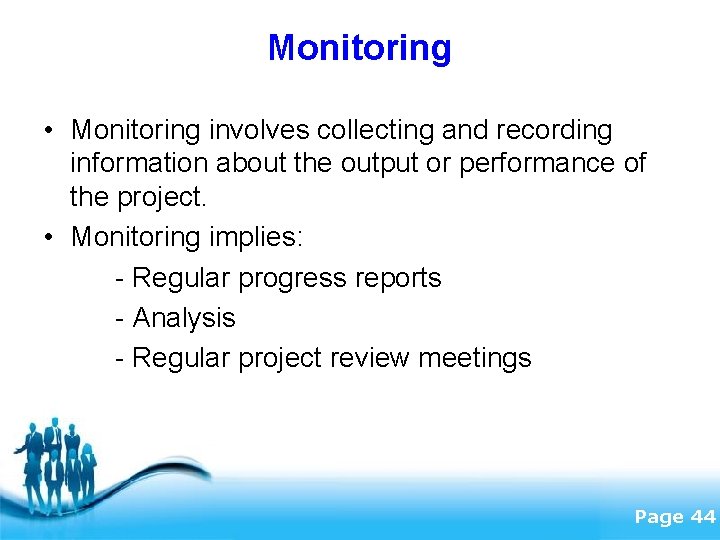 Monitoring • Monitoring involves collecting and recording information about the output or performance of