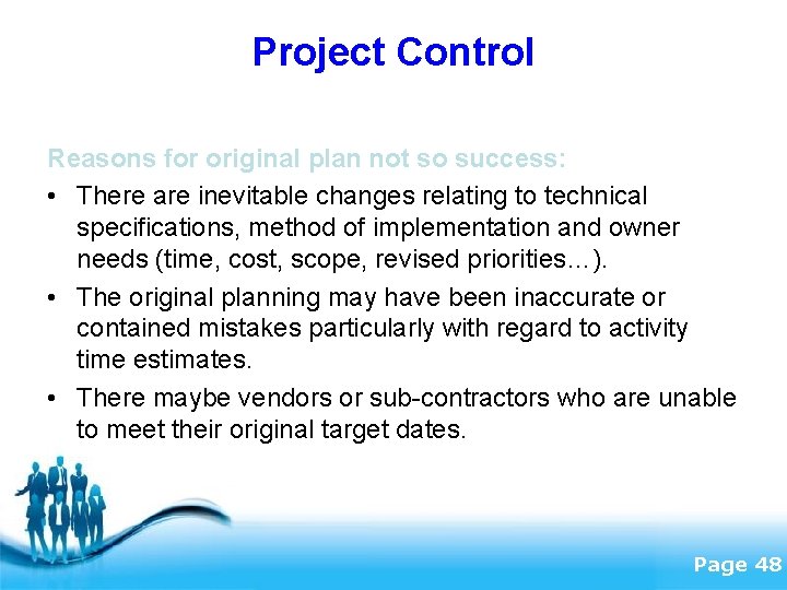 Project Control Reasons for original plan not so success: • There are inevitable changes
