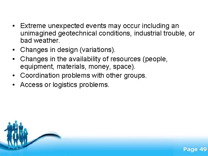  • Extreme unexpected events may occur including an unimagined geotechnical conditions, industrial trouble,