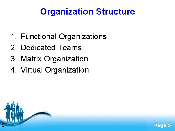 Organization Structure 1. 2. 3. 4. 5 Functional Organizations Dedicated Teams Matrix Organization Virtual