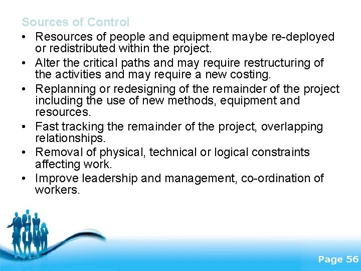 Sources of Control • Resources of people and equipment maybe re-deployed or redistributed within