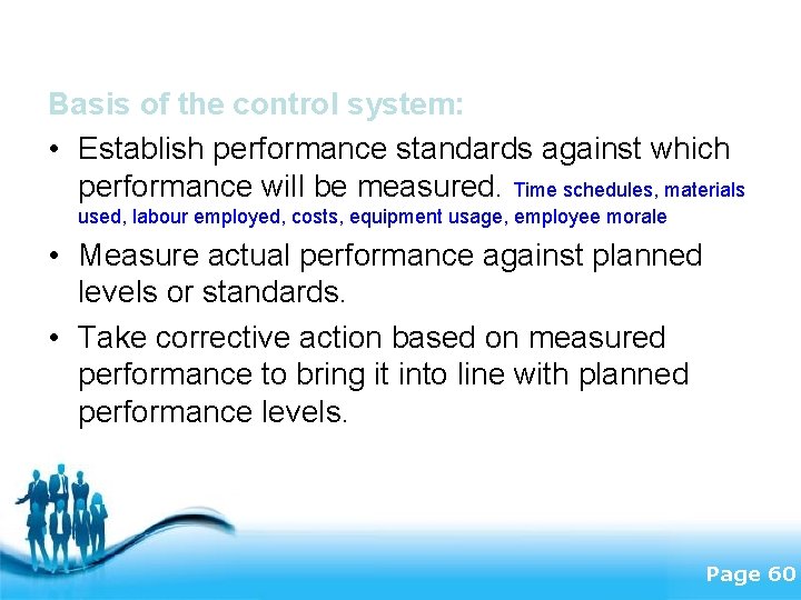 Basis of the control system: • Establish performance standards against which performance will be