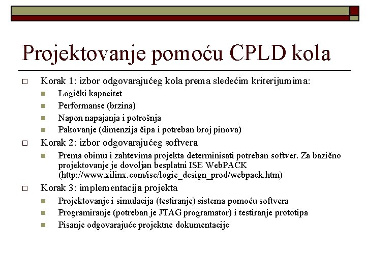 Projektovanje pomoću CPLD kola o Korak 1: izbor odgovarajućeg kola prema sledećim kriterijumima: n