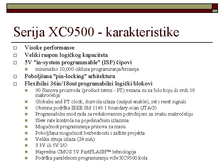 Serija XC 9500 - karakteristike o o o Visoke performanse Veliki raspon logičkog kapaciteta