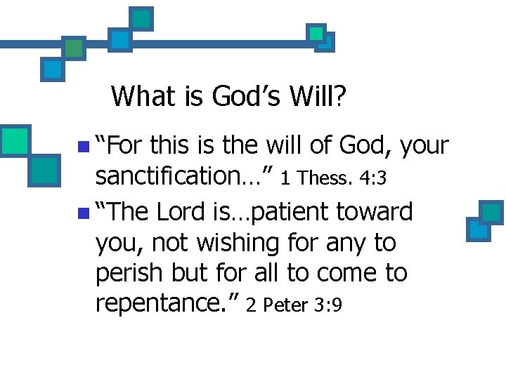 What is God’s Will? n “For this is the will of God, your sanctification…”