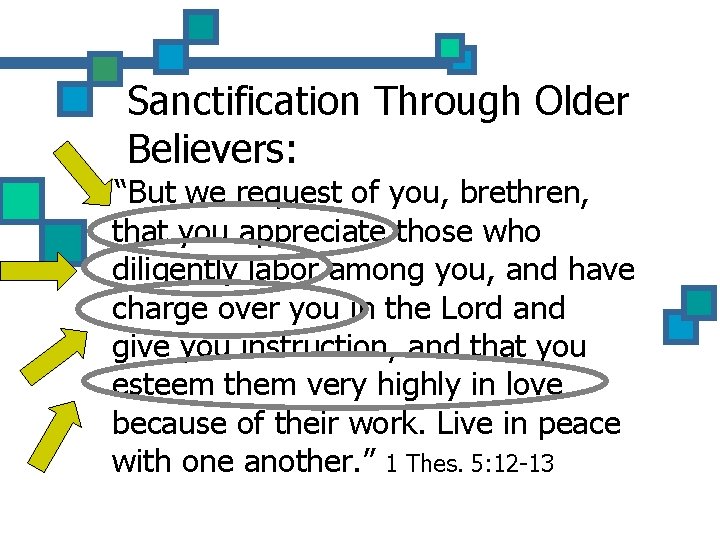Sanctification Through Older Believers: “But we request of you, brethren, that you appreciate those