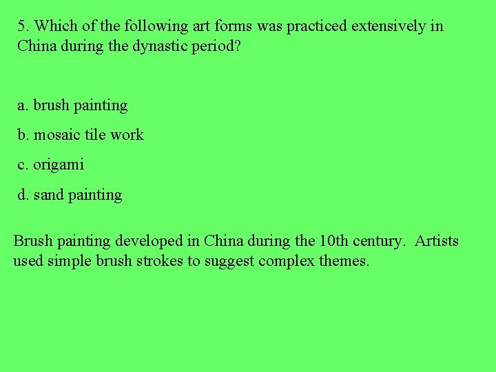 5. Which of the following art forms was practiced extensively in China during the