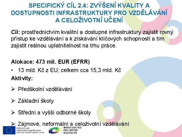 SPECIFICKÝ CÍL 2. 4: ZVÝŠENÍ KVALITY A DOSTUPNOSTI INFRASTRUKTURY PRO VZDĚLÁVÁNÍ A CELOŽIVOTNÍ UČENÍ