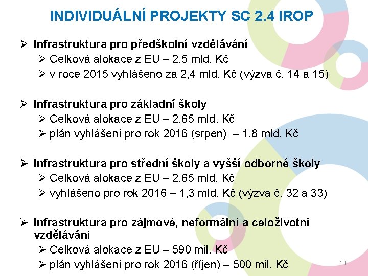 INDIVIDUÁLNÍ PROJEKTY SC 2. 4 IROP Ø Infrastruktura pro předškolní vzdělávání Ø Celková alokace