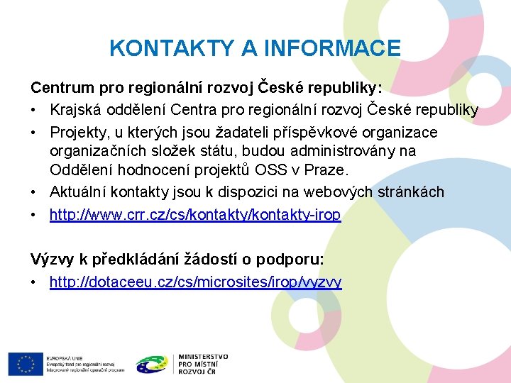 KONTAKTY A INFORMACE Centrum pro regionální rozvoj České republiky: • Krajská oddělení Centra pro