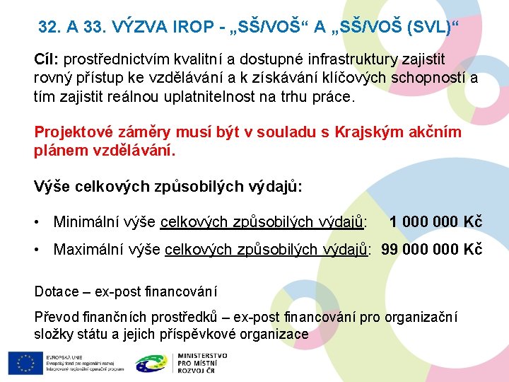 32. A 33. VÝZVA IROP - „SŠ/VOŠ“ A „SŠ/VOŠ (SVL)“ Cíl: prostřednictvím kvalitní a