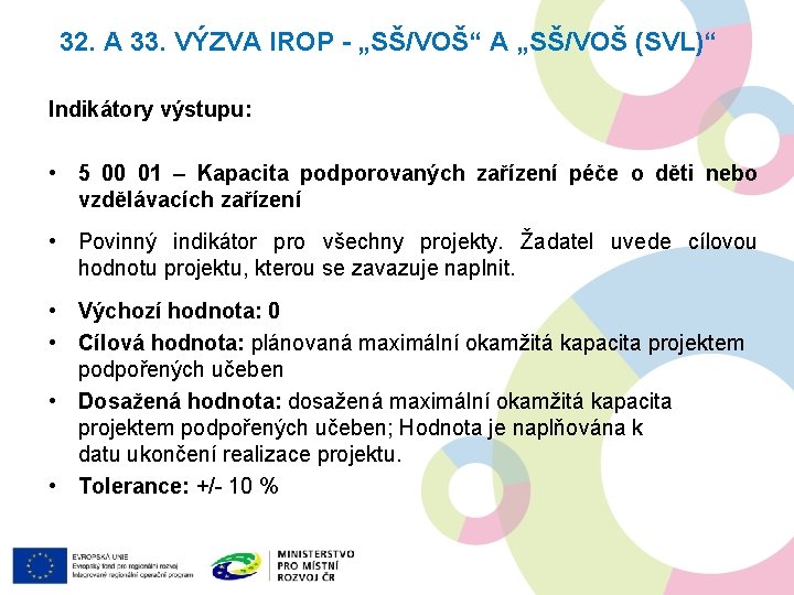 32. A 33. VÝZVA IROP - „SŠ/VOŠ“ A „SŠ/VOŠ (SVL)“ Indikátory výstupu: • 5