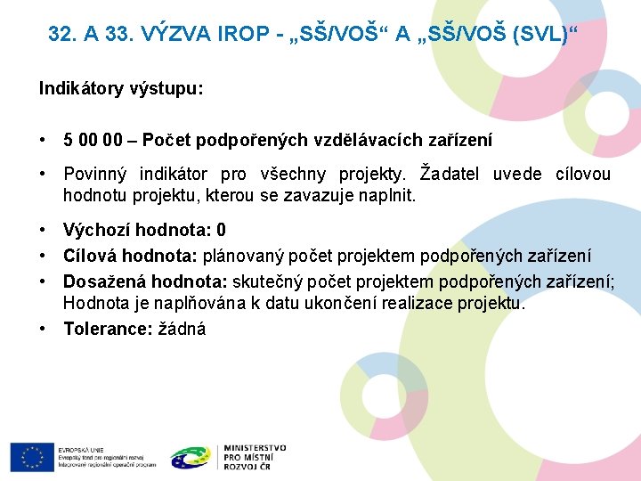 32. A 33. VÝZVA IROP - „SŠ/VOŠ“ A „SŠ/VOŠ (SVL)“ Indikátory výstupu: • 5