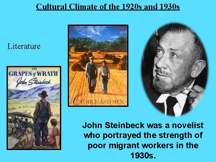 Cultural Climate of the 1920 s and 1930 s Literature John Steinbeck was a Cultural Climate of the 1920 s and 1930 s Literature John Steinbeck was a