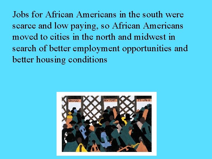 Jobs for African Americans in the south were scarce and low paying, so African Jobs for African Americans in the south were scarce and low paying, so African