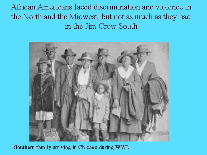 African Americans faced discrimination and violence in the North and the Midwest, but not African Americans faced discrimination and violence in the North and the Midwest, but not