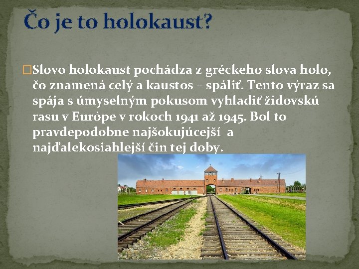 Čo je to holokaust? �Slovo holokaust pochádza z gréckeho slova holo, čo znamená celý