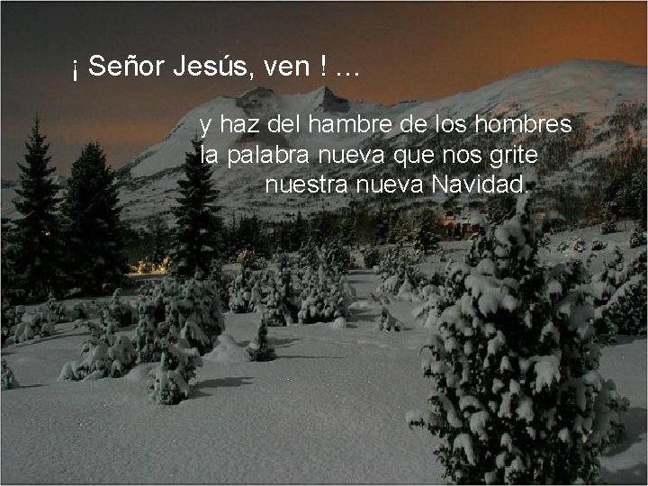 ¡ Señor Jesús, ven ! … y haz del hambre de los hombres la