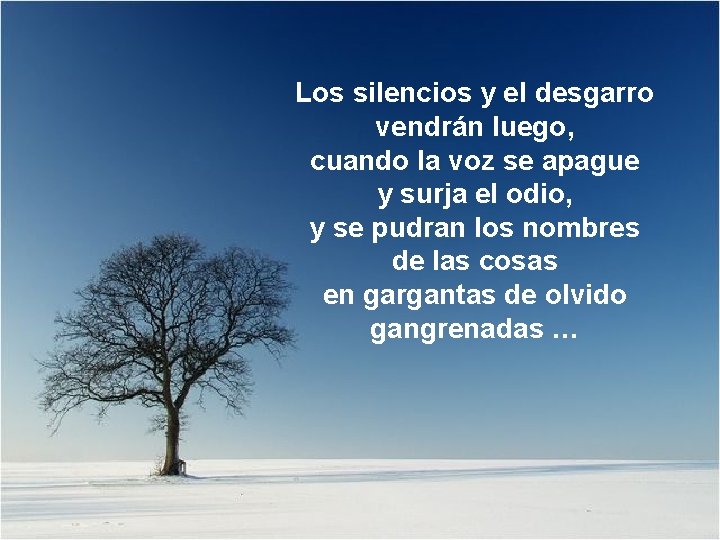Los silencios y el desgarro vendrán luego, cuando la voz se apague y surja