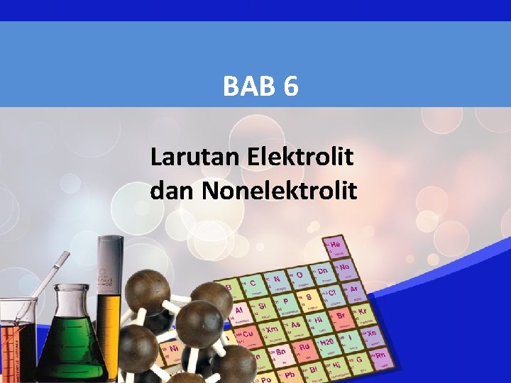 BAB 6 Larutan Elektrolit dan Nonelektrolit 