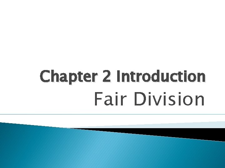 Chapter 2 Introduction Fair Division 