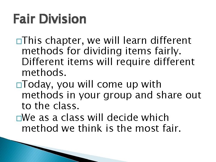 Fair Division �This chapter, we will learn different methods for dividing items fairly. Different
