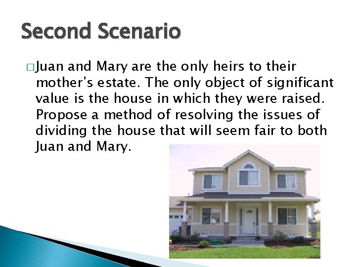 Second Scenario � Juan and Mary are the only heirs to their mother’s estate.