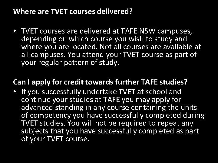 Where are TVET courses delivered? • TVET courses are delivered at TAFE NSW campuses,