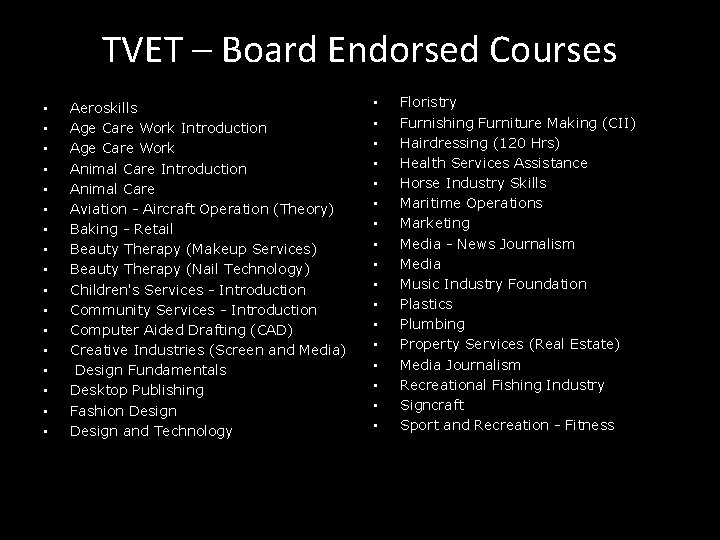 TVET – Board Endorsed Courses • • • • • Aeroskills Age Care Work