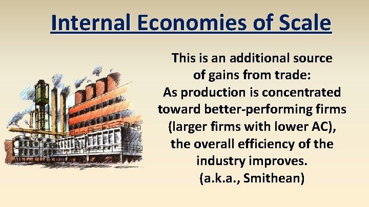 Internal Economies of Scale This is an additional source of gains from trade: As