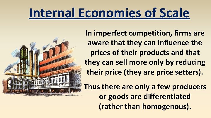 Internal Economies of Scale In imperfect competition, firms are aware that they can influence