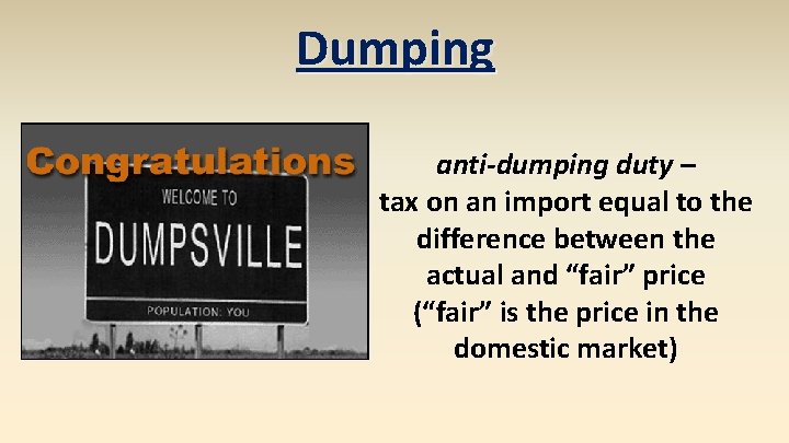 Dumping anti-dumping duty – tax on an import equal to the difference between the